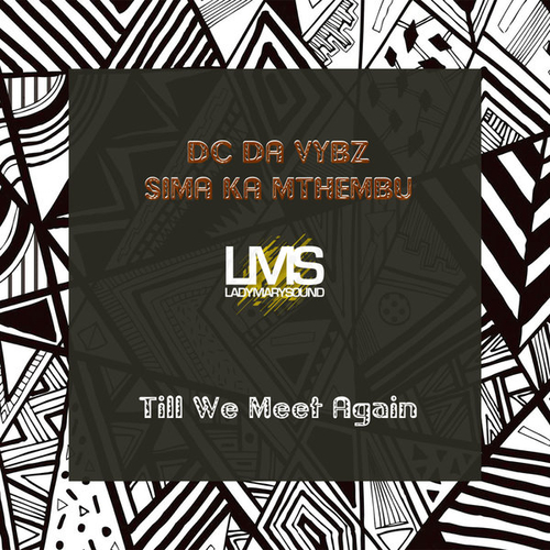 DC Da Vybz, Sima Ka Mthembu - Till We Meet Again [LMS180]